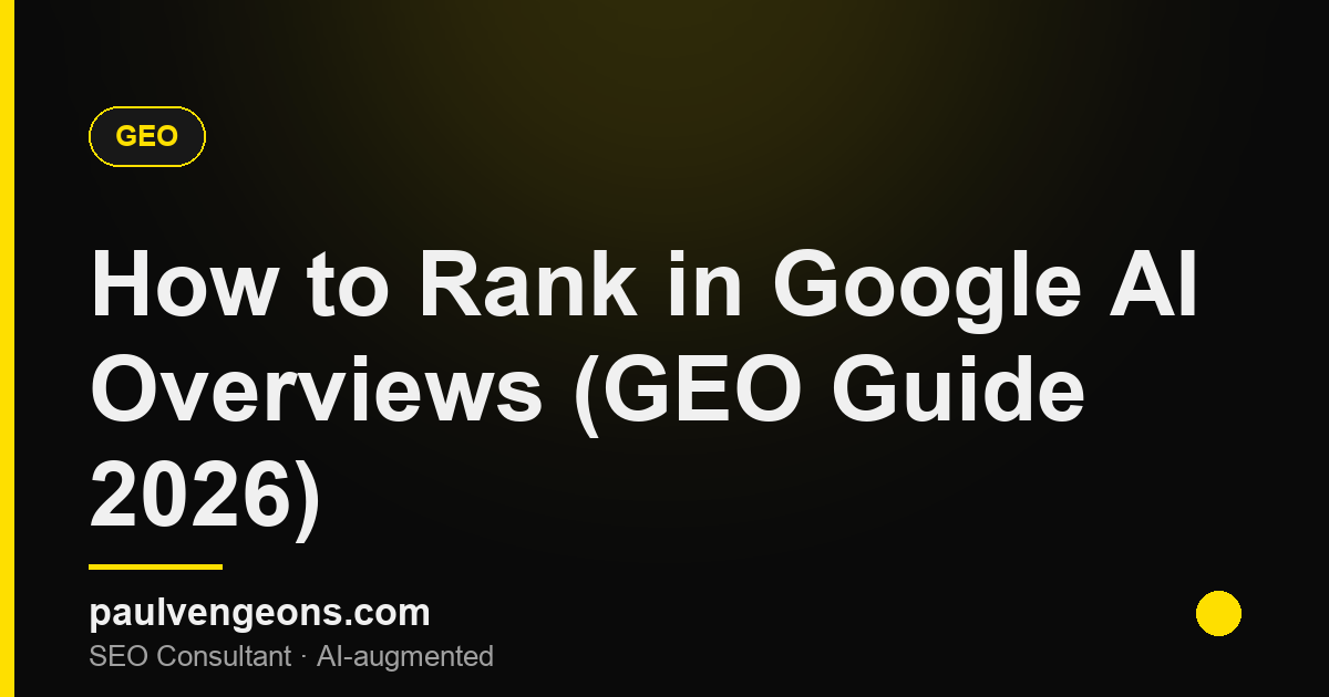 How to Rank in Google AI Overviews (GEO Guide 2026)